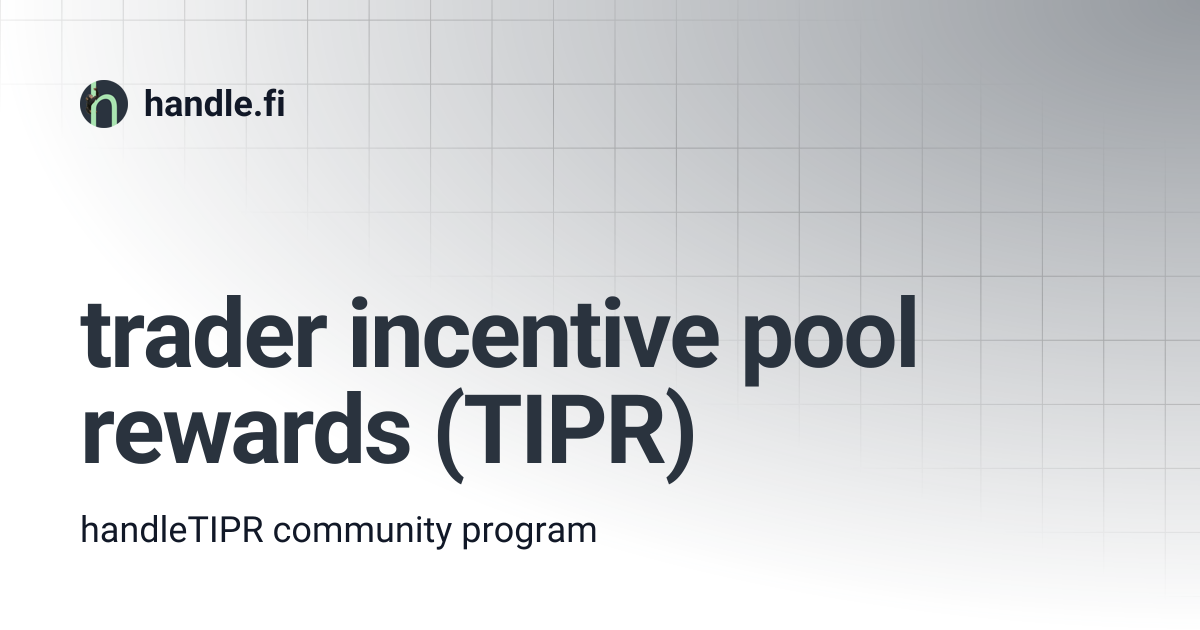 trader incentive pool rewards (TIPR) | handle.fi